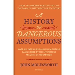 Unicorn Publishing Group A History Of Dangerous Assumptions Unicorn Publishing Group A History Of Dangerous Assumptions