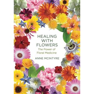 Aeon Books Ltd Healing With Flowers : The Power Of Floral Medicine Aeon Books Ltd Healing With Flowers : The Power Of Floral Medicine