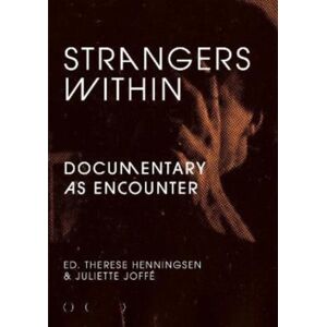 Prototype Publishing Ltd. Strangers Within : Documentary As Encounter Prototype Publishing Ltd. Strangers Within : Documentary As Encounter
