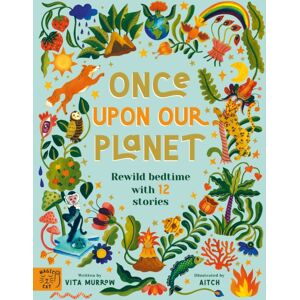 Magic Cat Publishing Once Upon Our Planet : Rewild Bedtime With 12 Stories Magic Cat Publishing Once Upon Our Planet : Rewild Bedtime With 12 Stories