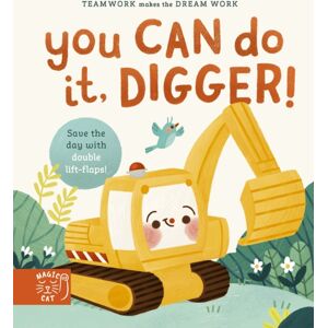Magic Cat Publishing You Can Do It, Digger! : Double-Layer Lift Flaps For Double The Fun! Magic Cat Publishing You Can Do It, Digger! : Double-Layer Lift Flaps For Double The Fun!