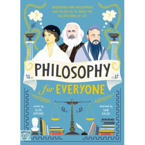 Magic Cat Publishing Philosophy For Everyone : Understand How Philosophers Have Helped Us To Tackle The Big Mysteries Of Life Magic Cat Publishing Philosophy For Everyone : Understand How Philosophers Have Helped Us To Tackle The Big Mysteries Of Life