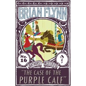 Dean Street Press Limited The Case Of The Purple Calf : An Anthony Bathurst Mystery Dean Street Press Limited The Case Of The Purple Calf : An Anthony Bathurst Mystery
