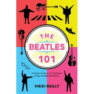 Polaris Publishing Limited The Beatles 101 : A Pocket Guide In 101 Moments, Songs, People And Places Polaris Publishing Limited The Beatles 101 : A Pocket Guide In 101 Moments, Songs, People And Places