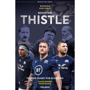 Polaris Publishing Limited Behind The Thistle : Playing Rugby For Scotland Polaris Publishing Limited Behind The Thistle : Playing Rugby For Scotland