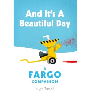Polaris Publishing Limited And It'S A Beautiful Day : A Fargo Companion Polaris Publishing Limited And It'S A Beautiful Day : A Fargo Companion