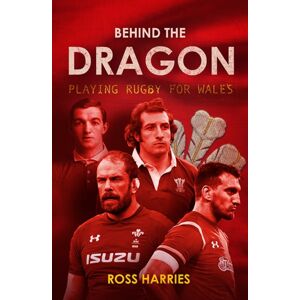 Polaris Publishing Limited Behind The Dragon : Playing Rugby For Wales Polaris Publishing Limited Behind The Dragon : Playing Rugby For Wales