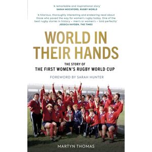 Polaris Publishing Limited World In Their Hands : The Story Of The First Women'S Rugby World Cup Polaris Publishing Limited World In Their Hands : The Story Of The First Women'S Rugby World Cup