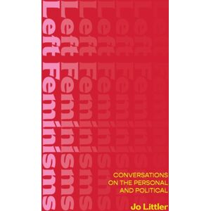 Lawrence & Wishart Ltd Left Feminisms : Conversations On The Personal And Political Lawrence & Wishart Ltd Left Feminisms : Conversations On The Personal And Political