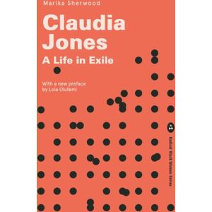 Lawrence & Wishart Ltd Claudia Jones : A Life In Exile Lawrence & Wishart Ltd Claudia Jones : A Life In Exile
