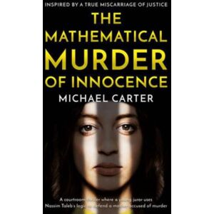 The Book Guild Ltd The Mathematical Murder Of Innocence The Book Guild Ltd The Mathematical Murder Of Innocence