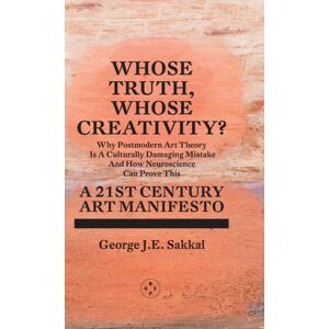 Eyewear Publishing Whose Truth, Whose Creativity? A 21st Century Art Manifesto Eyewear Publishing Whose Truth, Whose Creativity? A 21st Century Art Manifesto