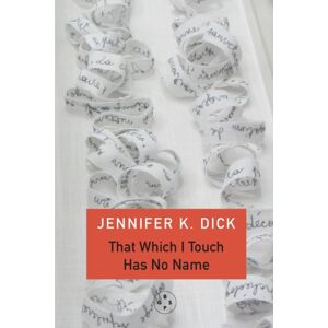 Eyewear Publishing That Which I Touch Has No Name Eyewear Publishing That Which I Touch Has No Name