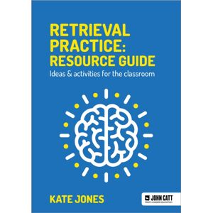 Hachette Learning Retrieval Practice: Resource Guide: Ideas & Activities For The Classroom Hachette Learning Retrieval Practice: Resource Guide: Ideas & Activities For The Classroom