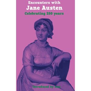 Aurora Metro Publications Encounters With Jane Austen : Celebrating 250 Years Aurora Metro Publications Encounters With Jane Austen : Celebrating 250 Years