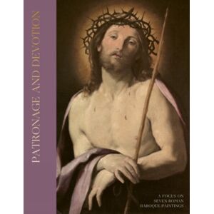 Paul Holberton Publishing Ltd Patronage And Devotion : A Focus On Six Roman Baroque Paintings Paul Holberton Publishing Ltd Patronage And Devotion : A Focus On Six Roman Baroque Paintings