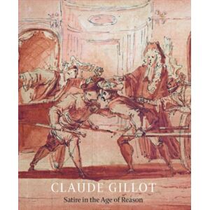 Paul Holberton Publishing Ltd Claude Gillot : Satire In The Age Of Reason Paul Holberton Publishing Ltd Claude Gillot : Satire In The Age Of Reason