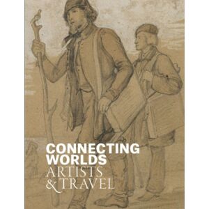 Paul Holberton Publishing Ltd Connecting Worlds : Artists And Travel Paul Holberton Publishing Ltd Connecting Worlds : Artists And Travel