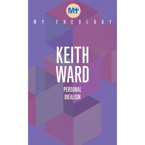 Darton, Longman & Todd Ltd My Theology : Personal Idealism Darton, Longman & Todd Ltd My Theology : Personal Idealism