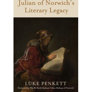 Darton, Longman & Todd Ltd Julian Of Norwich'S Literary Legacy Darton, Longman & Todd Ltd Julian Of Norwich'S Literary Legacy