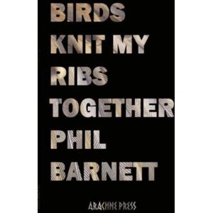 Arachne Press Birds Knit My Ribs Together Arachne Press Birds Knit My Ribs Together