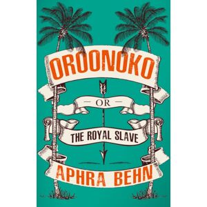 Renard Press Ltd Oroonoko : Or, The Royal Slave Renard Press Ltd Oroonoko : Or, The Royal Slave