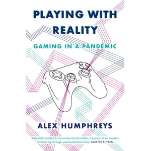 Renard Press Ltd Playing With Reality : Gaming In A Pandemic Renard Press Ltd Playing With Reality : Gaming In A Pandemic