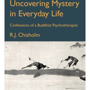 Triarchy Press Uncovering Mystery In Everyday Life : Confessions Of A Buddhist Psychotherapist Triarchy Press Uncovering Mystery In Everyday Life : Confessions Of A Buddhist Psychotherapist