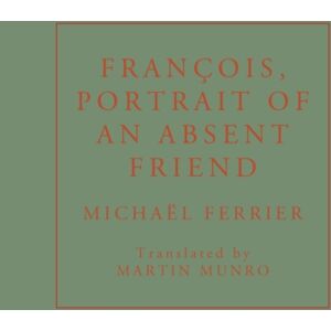 FUM D'ESTAMPA PRESS Francois, Portrait Of An Absent Friend FUM D'ESTAMPA PRESS Francois, Portrait Of An Absent Friend