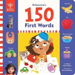 What on Earth Publishing Ltd Britannica'S 150 First Words What on Earth Publishing Ltd Britannica'S 150 First Words