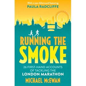 Birlinn General Running The Smoke : 26 First-Hand Accounts Of Tackling The London Marathon Birlinn General Running The Smoke : 26 First-Hand Accounts Of Tackling The London Marathon