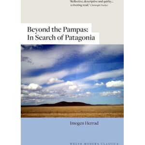Parthian Books Beyond The Pampas : In Search Of Patagonia Parthian Books Beyond The Pampas : In Search Of Patagonia