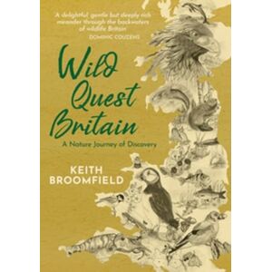 Tippermuir Books Limited Wild Quest Britain : A Nature Journey Of Discovery Through England, Scotland & Wales From Lizard Point To Dunnet Head Tippermuir Books Limited Wild Quest Britain : A Nature Journey Of Discovery Through England, Scotland & Wales From Lizard Point To Dunnet Head