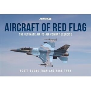 Key Publishing Ltd Aircraft Of Red Flag : The Ultimate Air-To-Air Combat Exercise Key Publishing Ltd Aircraft Of Red Flag : The Ultimate Air-To-Air Combat Exercise