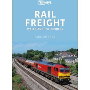Key Publishing Ltd Rail Freight : Wales And The Borders Key Publishing Ltd Rail Freight : Wales And The Borders