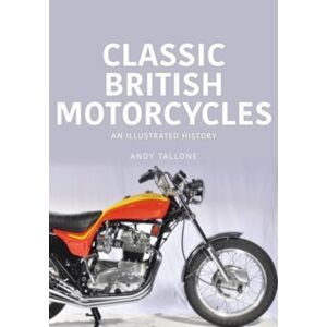 Key Publishing Ltd Classic British Motorcycles : An Illustrated History Key Publishing Ltd Classic British Motorcycles : An Illustrated History