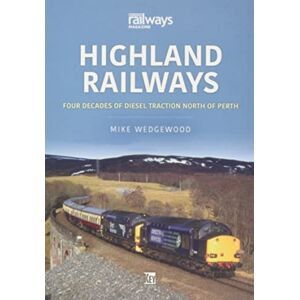 Key Publishing Ltd Highland Railways: Four Decades Of Diesel Traction North Of Perth Key Publishing Ltd Highland Railways: Four Decades Of Diesel Traction North Of Perth