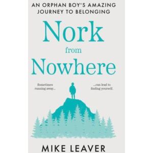 The Book Guild Ltd Nork From Nowhere : An Orphan Boy'S Amazing Journey To Belonging... The Book Guild Ltd Nork From Nowhere : An Orphan Boy'S Amazing Journey To Belonging...