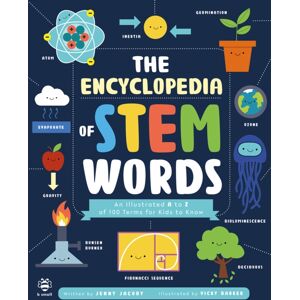 b small publishing limited The Encyclopedia Of Stem Words : An Illustrated A To Z Of 100 Terms For Kids To Know b small publishing limited The Encyclopedia Of Stem Words : An Illustrated A To Z Of 100 Terms For Kids To Know