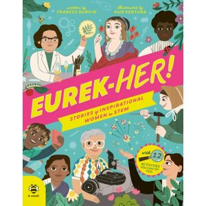 b small publishing limited Eurek-Her! Stories Of Inspirational Women In Stem : With 12 Activities You Can Try Too! b small publishing limited Eurek-Her! Stories Of Inspirational Women In Stem : With 12 Activities You Can Try Too!