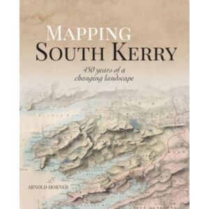 Wordwell Mapping South Kerry : 450 Years Of A Changing Landscape Wordwell Mapping South Kerry : 450 Years Of A Changing Landscape