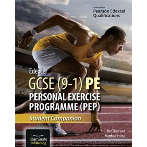 Illuminate Publishing Edexcel Gcse (9-1) Pe Personal Exercise Programme: Student Companion Illuminate Publishing Edexcel Gcse (9-1) Pe Personal Exercise Programme: Student Companion