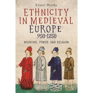 York Medieval Press Ethnicity In Medieval Europe, 950-1250 : Medicine, Power And Religion York Medieval Press Ethnicity In Medieval Europe, 950-1250 : Medicine, Power And Religion