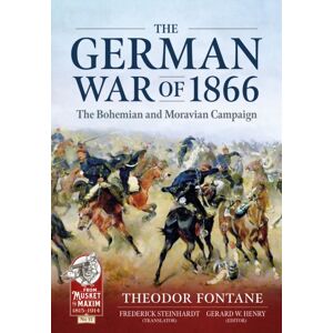 Helion & Company The German War Of 1866 : The Bohemian And Moravian Campaign Helion & Company The German War Of 1866 : The Bohemian And Moravian Campaign