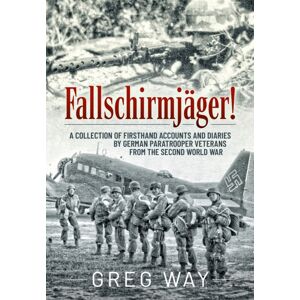 Helion & Company Fallschirmjager! : A Collection Of Firsthand Accounts And Diaries By German Paratrooper Veterans From The Second World War Helion & Company Fallschirmjager! : A Collection Of Firsthand Accounts And Diaries By German Paratrooper Veterans From The Second World War