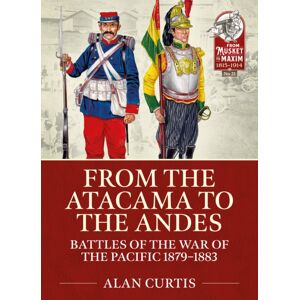 Helion & Company From The Atacama To The Andes : Battles Of The War Of The Pacific 1879-1883 Helion & Company From The Atacama To The Andes : Battles Of The War Of The Pacific 1879-1883