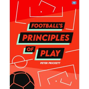Hawksmoor Publishing Football'S Principles Of Play Hawksmoor Publishing Football'S Principles Of Play