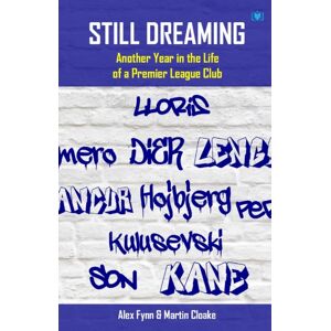 Hawksmoor Publishing Still Dreaming : Another Year In The Life Of A Premier League Club Hawksmoor Publishing Still Dreaming : Another Year In The Life Of A Premier League Club
