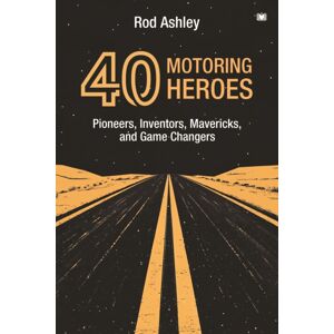Hawksmoor Publishing 40 Motoring Heroes : Pioneers, Inventors, Mavericks, And Game Changers Hawksmoor Publishing 40 Motoring Heroes : Pioneers, Inventors, Mavericks, And Game Changers