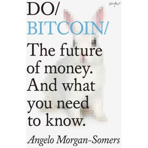The Do Book Co Do Bitcoin : The Future Of Money. And What You Need To Know. The Do Book Co Do Bitcoin : The Future Of Money. And What You Need To Know.